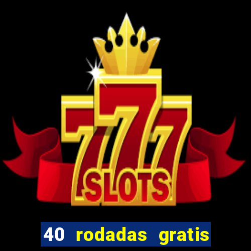 40 rodadas gratis jon bet